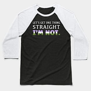 Let's Get One Thing Straight I'm Not Baseball T-Shirt